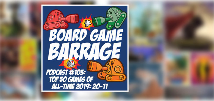 BGB Podcast #260: Top 50 Games of All-Time 2022: 10-1 - Board Game Barrage